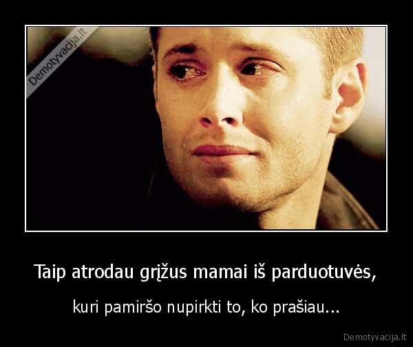 Taip atrodau grįžus mamai iš parduotuvės,