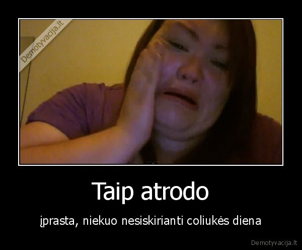 coliuke,neverk, del, meiles, kiekviena, diena,cia, isakymas