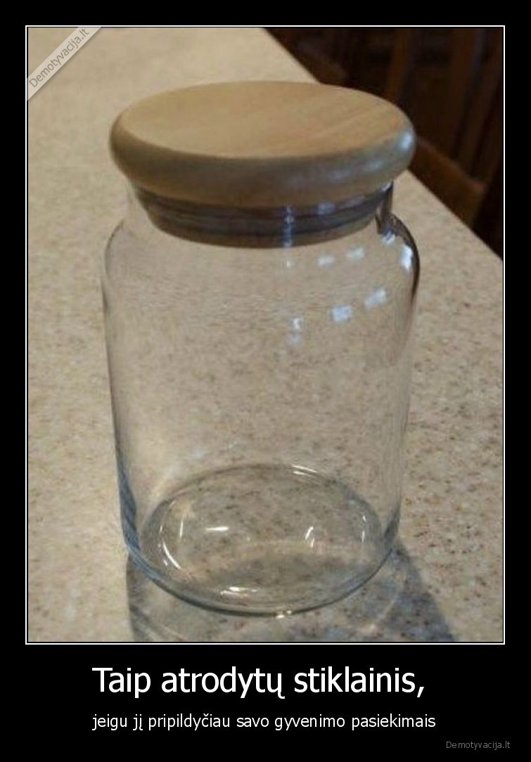 pasiekimai,stiklainis,gyvenimas,saunu