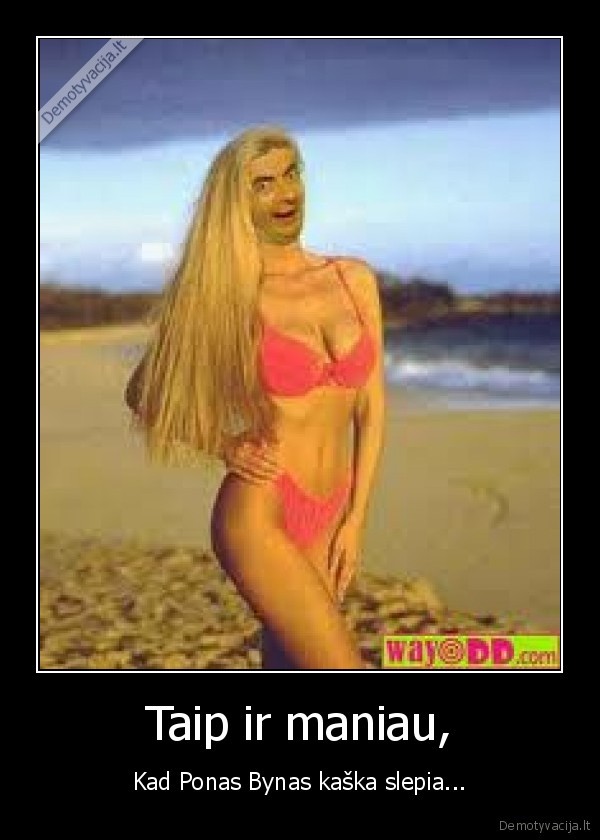 Taip ir maniau,