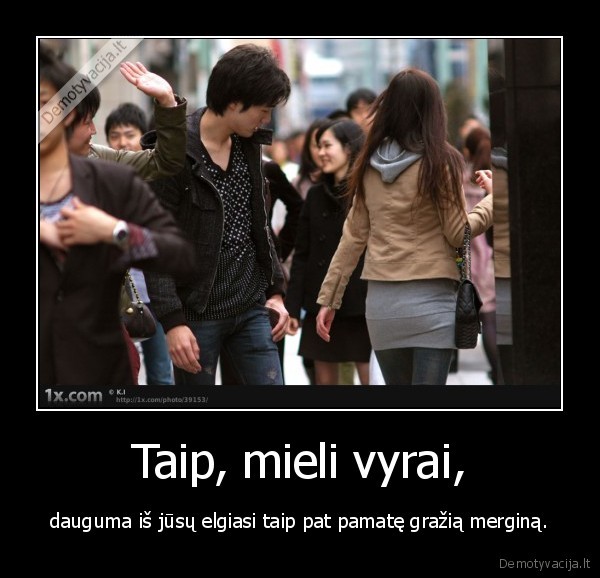 Taip, mieli vyrai,