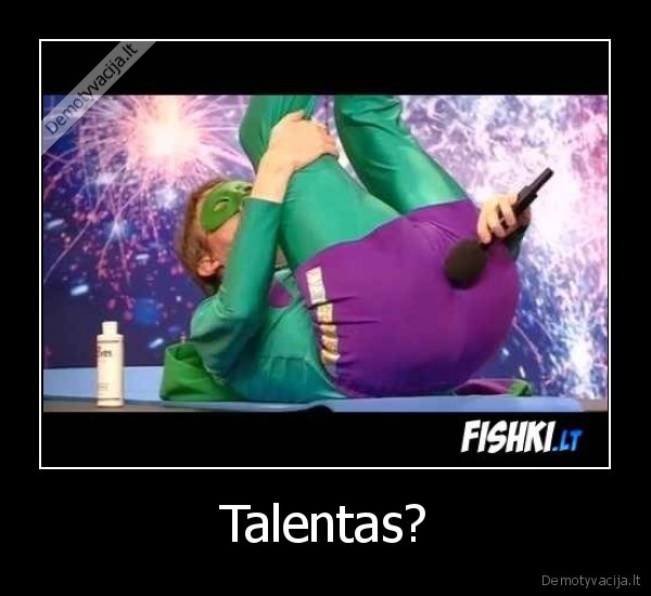 Talentas?