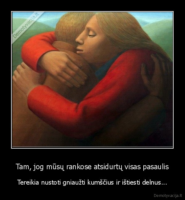 kumsciai,istiesti, delnai,geris