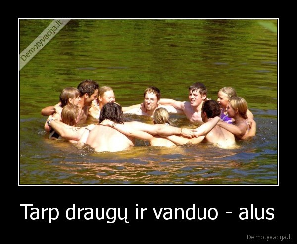 Tarp draugų ir vanduo - alus