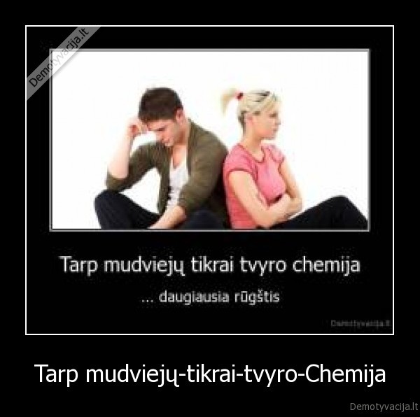 Tarp mudviejų-tikrai-tvyro-Chemija