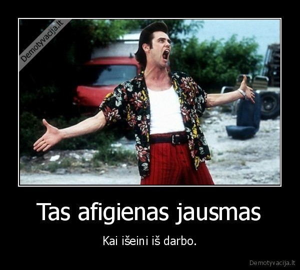 darbas,laisve,iseiti