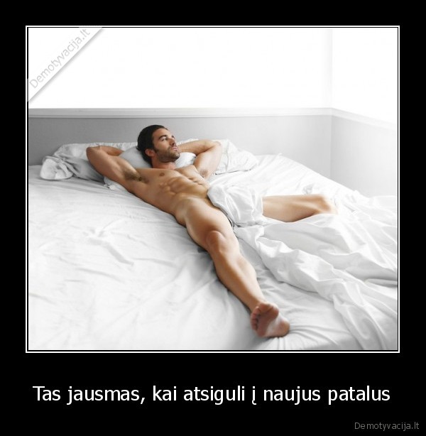 Tas jausmas, kai atsiguli į naujus patalus