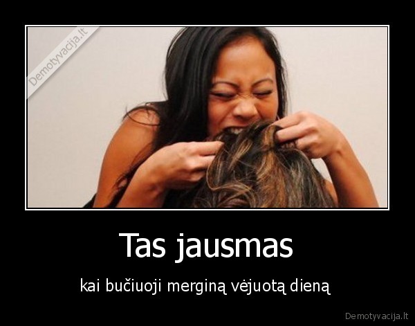 bucinys,plaukai, burnoje