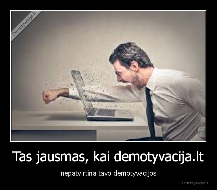 Tas jausmas, kai demotyvacija.lt