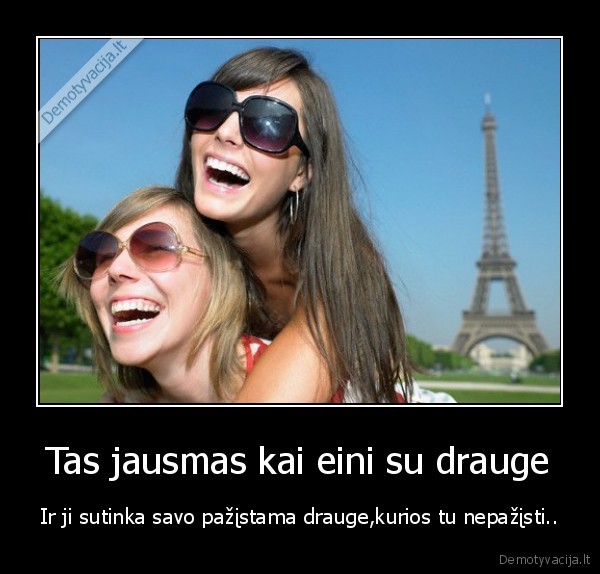 Tas jausmas kai eini su drauge