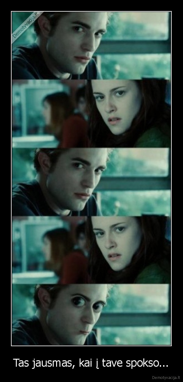 Tas jausmas, kai į tave spokso...