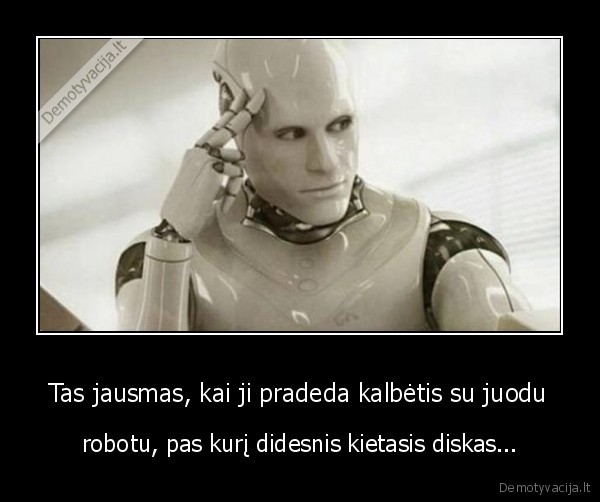 robotu, gyvenimas,pavydas