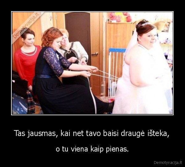 vestuves,vienatve,baisi, drauge