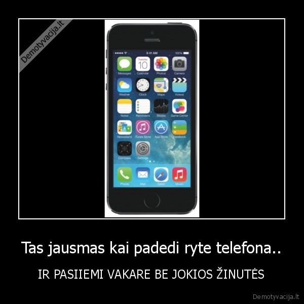 Tas jausmas kai padedi ryte telefona..