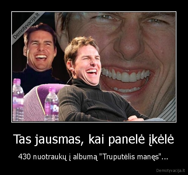 Tas jausmas, kai panelė įkėlė