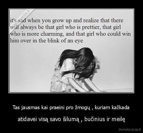 Tas jausmas kai praeini pro žmogų , kuriam kažkada