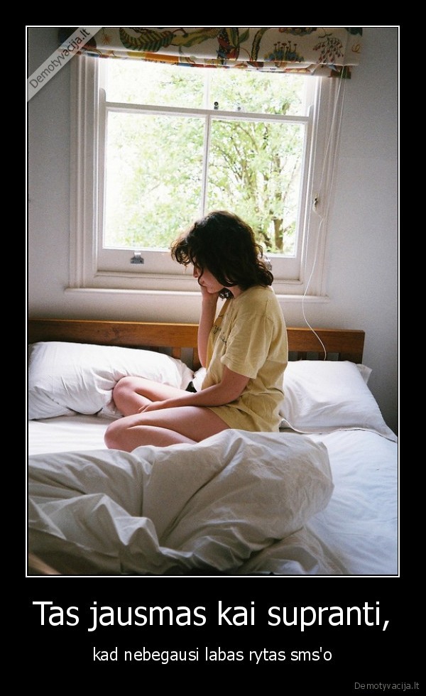 Tas jausmas kai supranti,