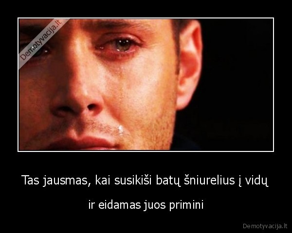 Tas jausmas, kai susikiši batų šniurelius į vidų