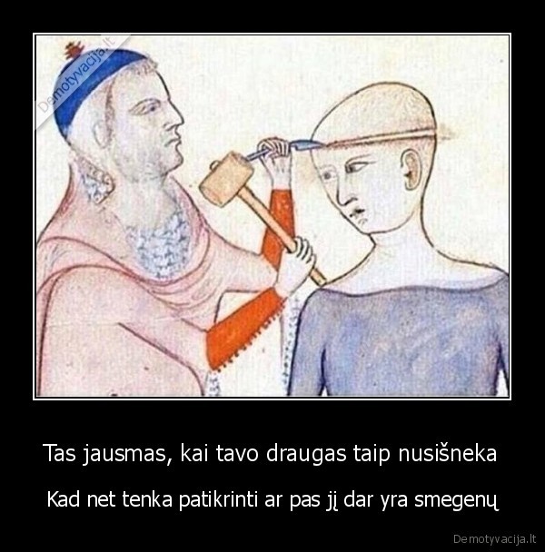 draugas, nusisneka,debilas, draugas