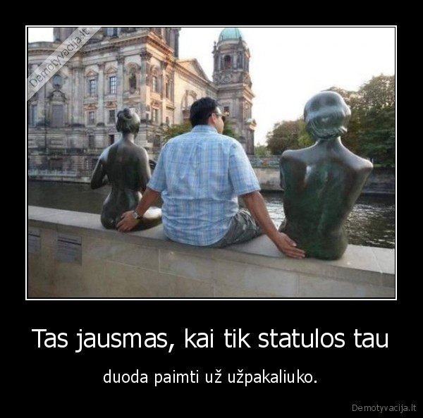 statula,gyvenimas,uzpakaliukas