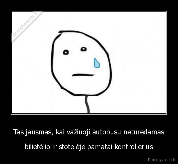 Tas jausmas, kai važiuoji autobusu neturėdamas