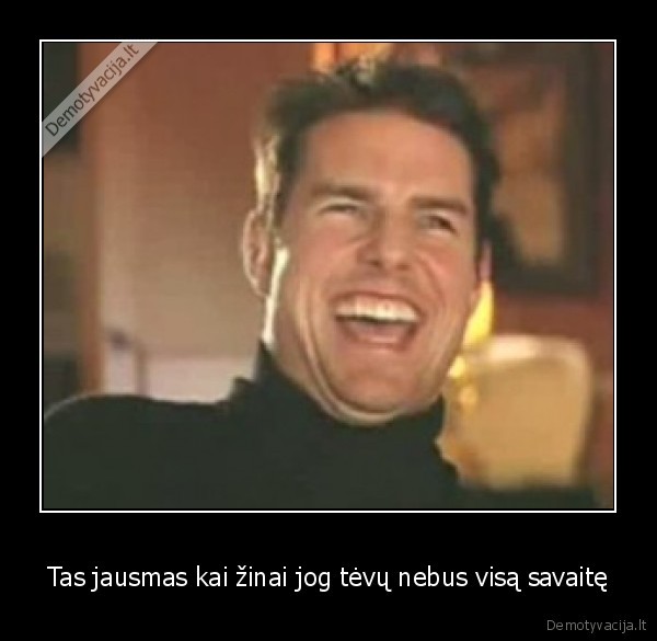 Tas jausmas kai žinai jog tėvų nebus visą savaitę