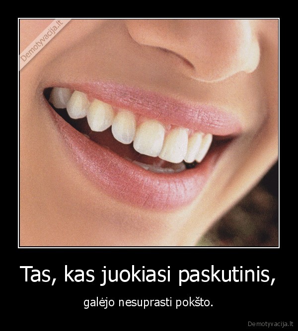 Tas, kas juokiasi paskutinis,