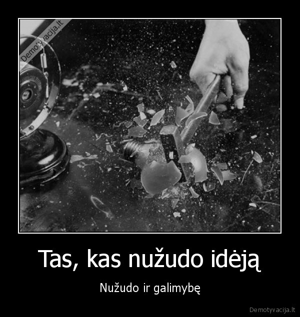 Tas, kas nužudo idėją