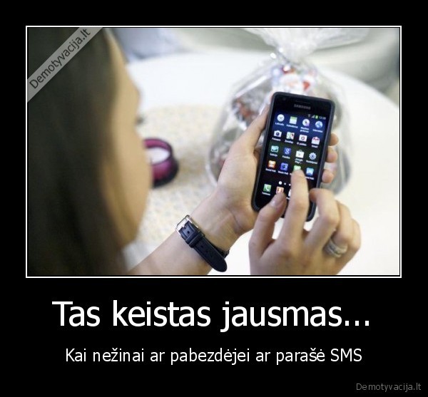 Tas keistas jausmas...