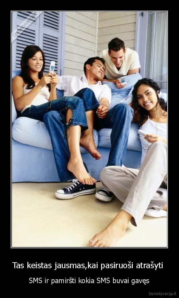 Tas keistas jausmas,kai pasiruoši atrašyti 