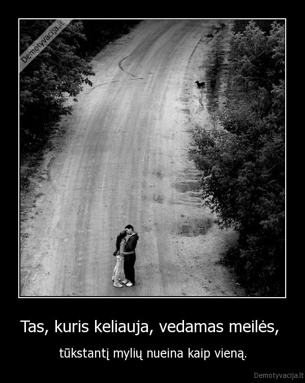 Tas, kuris keliauja, vedamas meilės, 