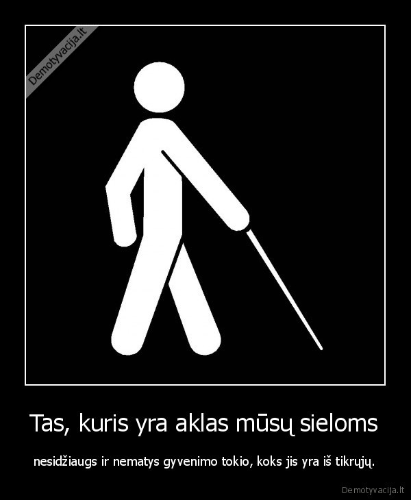 Tas, kuris yra aklas mūsų sieloms