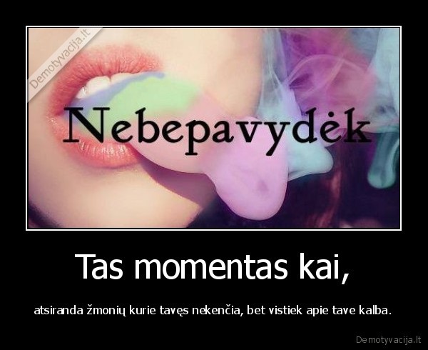 Tas momentas kai,