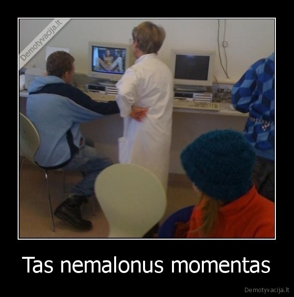 Tas nemalonus momentas