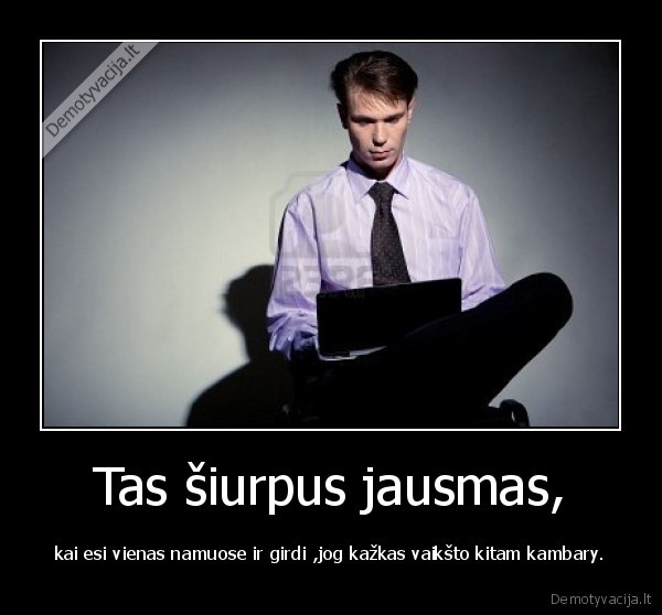 Tas šiurpus jausmas,
