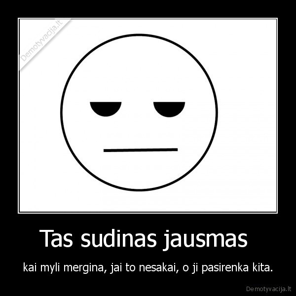 Tas sudinas jausmas 