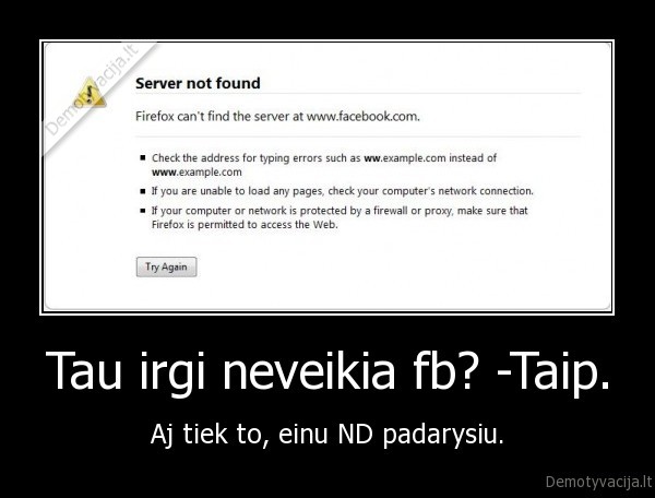 Tau irgi neveikia fb? -Taip.