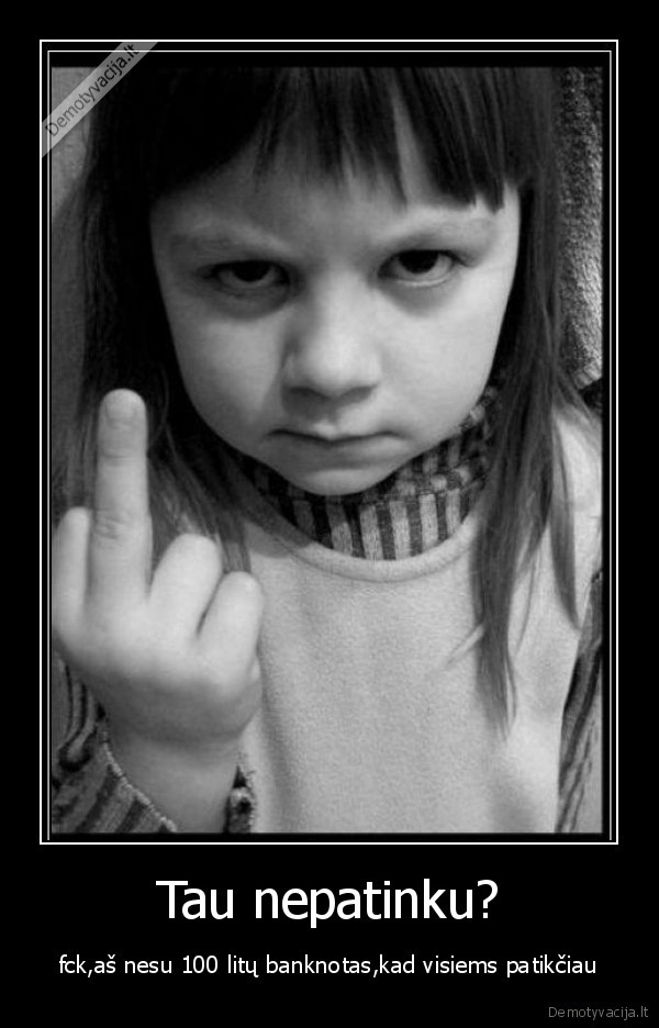 Tau nepatinku?
