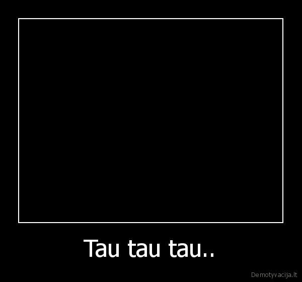 tau,meile,hug,meskutis,juokas,asaros