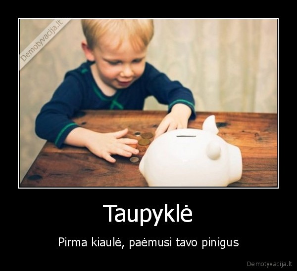 kiaule, taupykle,pinigai