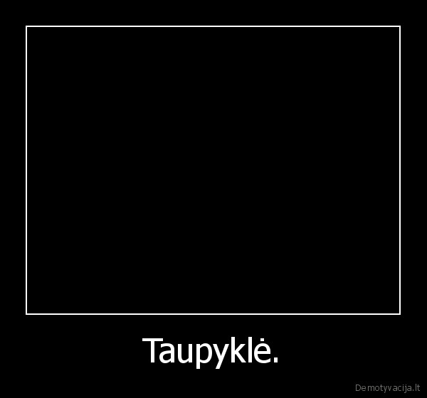 Taupyklė.