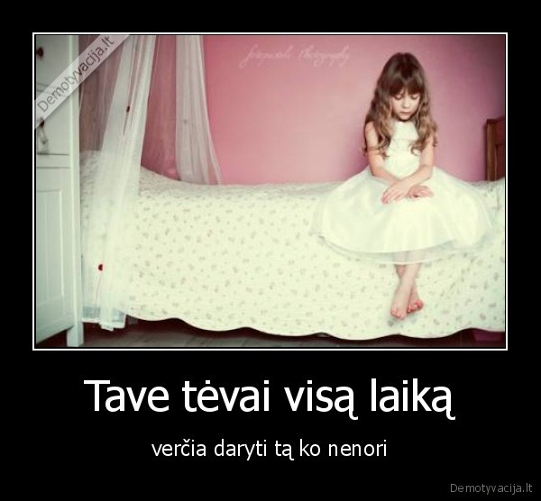 Tave tėvai visą laiką