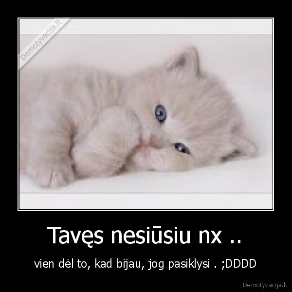 Tavęs nesiūsiu nx ..