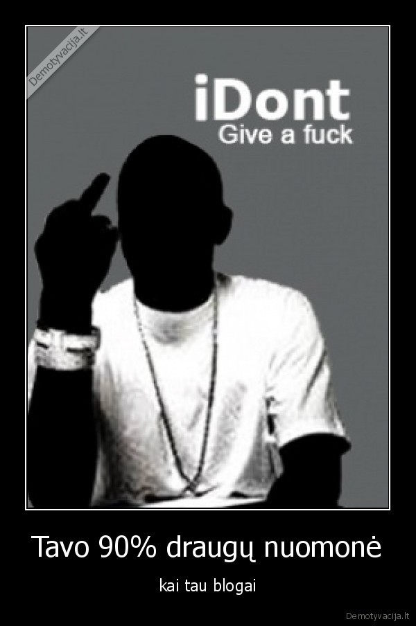 draugai,liudna,nuomone,poxui,nesvarbu