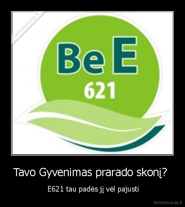 Tavo Gyvenimas prarado skonį? 