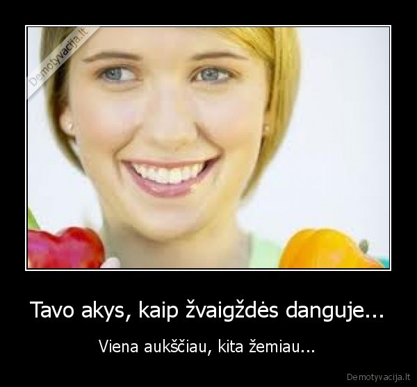 Tavo akys, kaip žvaigždės danguje...