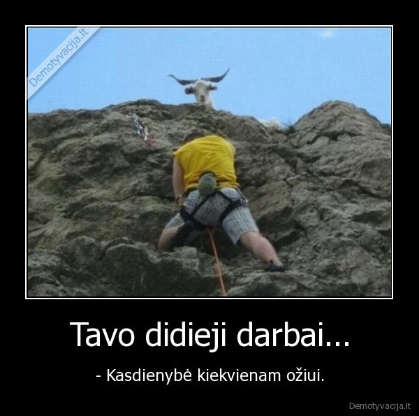 Tavo didieji darbai...