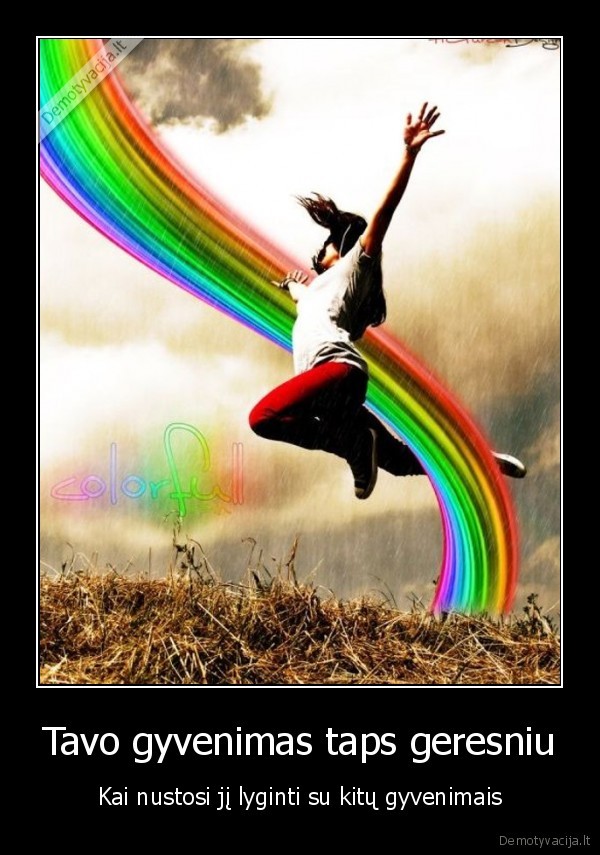 Tavo gyvenimas taps geresniu