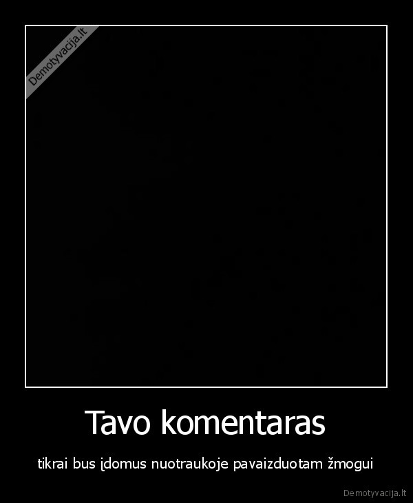 Tavo komentaras