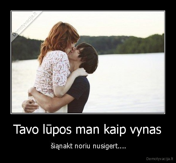 Tavo lūpos man kaip vynas